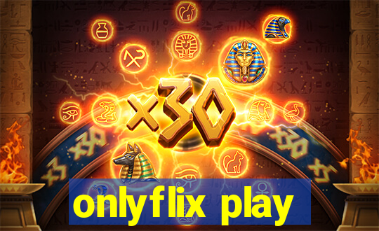 onlyflix play